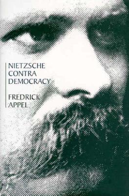 Nietzsche Contra Democracy: Women's Counterfictions in Contemporary German Literature and Film - Appel, Fredrick