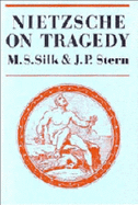 Nietzsche on Tragedy - Silk, M S, and Stern, J P