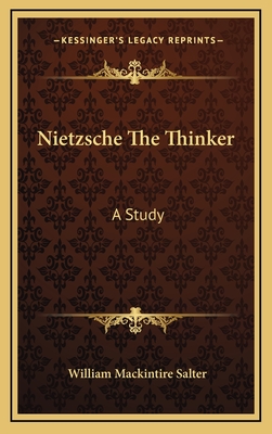 Nietzsche The Thinker: A Study - Salter, William Mackintire