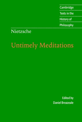 Nietzsche: Untimely Meditations - Nietzsche, Friedrich, and Breazeale, Daniel (Editor), and Hollingdale, R. J. (Translated by)
