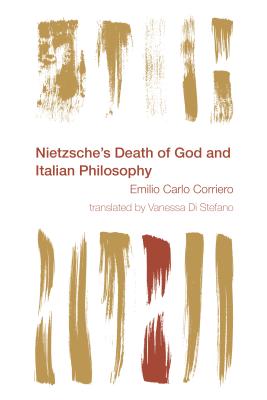 Nietzsche's Death of God and Italian Philosophy - Corriero, Emilio Carlo, I, and Di Stefano, Vanessa (Translated by)