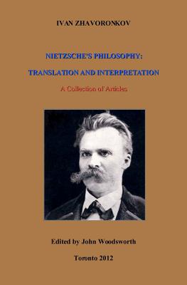 Nietzsche's Philosophy: Translation and Interpretation - Zhavoronkov, Ivan