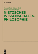 Nietzsches Wissenschaftsphilosophie: Hintergrunde, Wirkungen Und Aktualitat