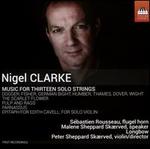 Nigel Clarke: Music for Thirteen Solo Strings