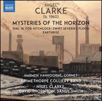 Nigel Clarke: Mysteries of the Horizon - Grimethorpe Colliery Band; Grimethorpe Colliery Band; Harmen Vanhoorne (cornet)