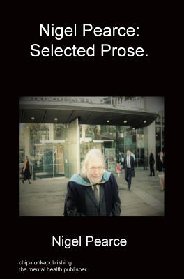 Nigel Pearce: Selected Prose. - Pearce, Nigel