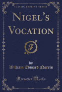 Nigel's Vocation (Classic Reprint)