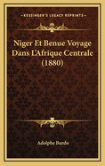 Niger Et Benue Voyage Dans L'Afrique Centrale (1880)