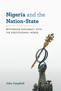 Nigeria and the Nation-State: Rethinking Diplomacy with the Postcolonial World