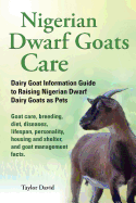 Nigerian Dwarf Goats Care: Dairy Goat Information Guide to Raising Nigerian Dwarf Dairy Goats as Pets. Goat care, breeding, diet, diseases, lifespan, personality, housing and shelter, and goat management facts.