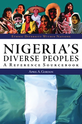 Nigeria's Diverse Peoples: A Reference Sourcebook - Gordon, April A