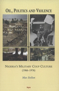 Nigeria's Military Coup Culture: From Major Nzeogwu to LT-Colonel Dimka (1966-1976) - Siollun, Max