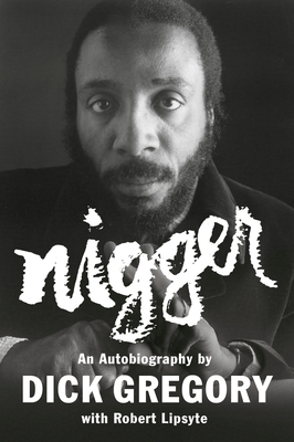 Nigger: An Autobiography - Gregory, Dick, and Lipsyte, Robert