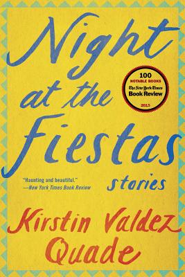 Night at the Fiestas: Stories - Quade, Kirstin Valdez