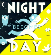 Night Becomes Day