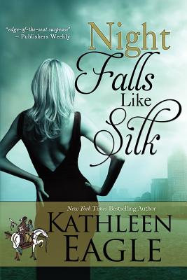 Night Falls Like Silk - Eagle, Kathleen