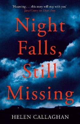 Night Falls, Still Missing: The gripping psychological thriller perfect for the cold winter nights - Callaghan, Helen