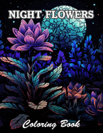 Night Flowers Coloring Book: Relaxing and Adorable Designs for All Ages