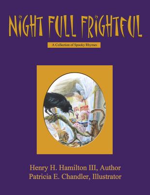 Night Full Frightful: A Collection of Spooky Rhymes - Hamilton, Henry H, III