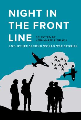 Night in the Front Line: And Other Second World War Stories - Einhaus, Ann-Marie (Selected by)