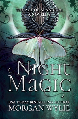 Night Magic (The Age of Alandria: A Novella): A YA Fantasy Adventure - Beuschel, Amber (Editor), and Wylie, Morgan