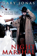 Night Marshal: A Tale of the Undead West - Jonas, Gary