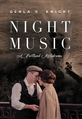 Night Music: A Portland Melodrama - Knight, Gehla S