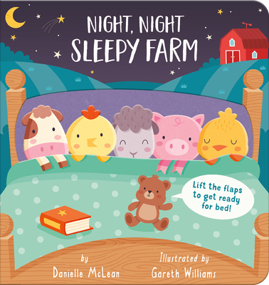 Night Night, Sleepy Farm: Lift the Flaps to Get Ready for Bed! - McLean, Danielle