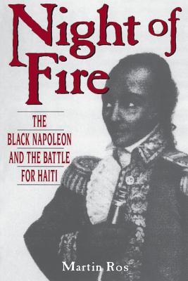 Night of Fire: The Black Napoleon and the Battle for Haiti - Ros, Martin