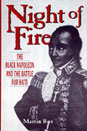 Night of Fire: The Black Napoleon and the Battle for Haiti