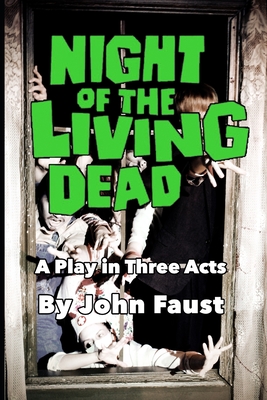 Night of the Living Dead: A Play in Three Acts - Romero, George A, and Russo, John, and Faust, John