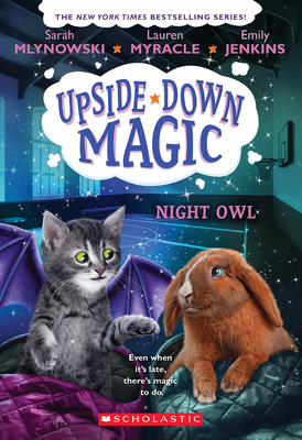 Night Owl (Upside-Down Magic #8) - Jenkins, Emily, and Myracle, Lauren, and Mlynowski, Sarah