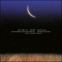 Night Silence Desert - Kayhan Kalhor / Mohammad Reza Shadjarian