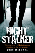 Night Stalker: The True Story of Delroy Grant, Britain's Most Shocking Serial Sex Attacker