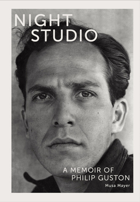 Night Studio: A Memoir of Philip Guston - Mayer, Musa