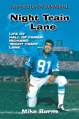 Night Train Lane: Life of Hall of Famer Richard Night Train Lane - Burns, Mike