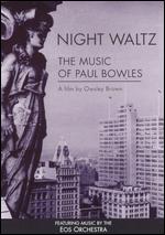 Night Waltz: The Music of Paul Bowles - Owsley Brown