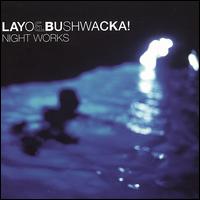 Night Works - Layo & Bushwacka!