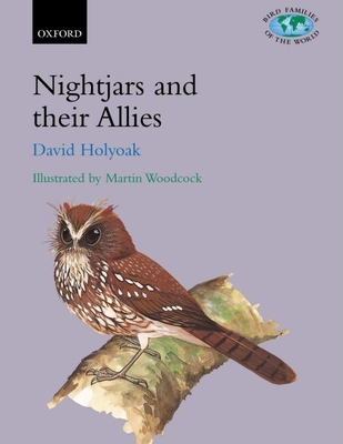 Nightjars and Their Allies: The Caprimulgiformes - Holyoak, D T