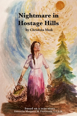 Nightmare in Hostage Hills - Mask, Christina, and Fitzgerald L C S W, Margaret M (Editor)