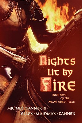 Nights Lit by Fire: Book Two of the Adami Chronicles - Tanner, Michael