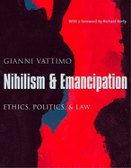 Nihilism & Emancipation: Ethics, Politics, & Law