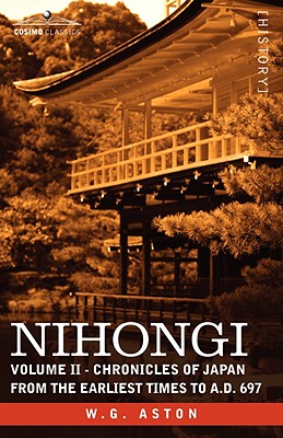 Nihongi: Volume II - Chronicles of Japan from the Earliest Times to A.D. 697 - Aston, W G