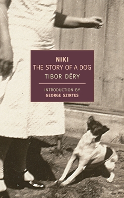 Niki: The Story of a Dog - Dery, Tibor, and Hyams, Edward (Translated by), and Szirtes, George (Introduction by)