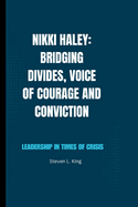 Nikki Haley: Bridging Divides, Voice of Courage and Conviction: Leadership in Times of Crisis
