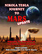 Nikola Tesla Journey to Mars Update: Exposing the Existence of the Secret Space Program
