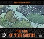 Nikolai Rimsky-Korsakov: The Tale of Tsar Saltan