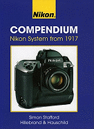 Nikon Compendium: Nikon System from 1917 - Stafford, Simon