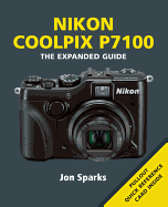Nikon Coolpix P7100: The Expanded Guide