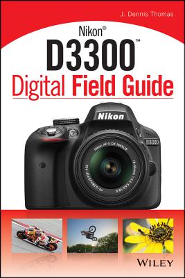 Nikon D3300 Digital Field Guide - Thomas, J Dennis